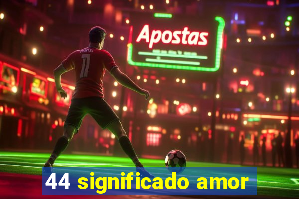 44 significado amor